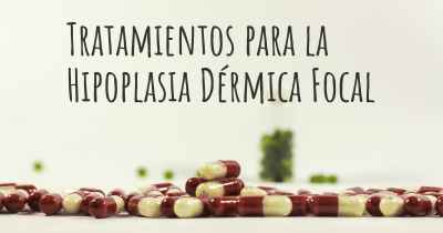 Tratamientos para la Hipoplasia Dérmica Focal