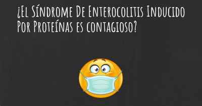 ¿El Síndrome De Enterocolitis Inducido Por Proteínas es contagioso?