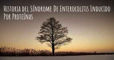 Historia del Síndrome De Enterocolitis Inducido Por Proteínas