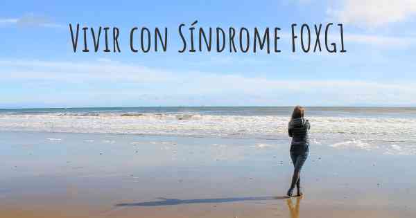 Vivir con Síndrome FOXG1