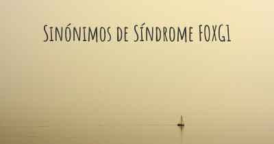 Sinónimos de Síndrome FOXG1