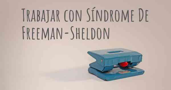 Trabajar con Síndrome De Freeman-Sheldon
