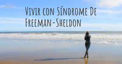 Vivir con Síndrome De Freeman-Sheldon