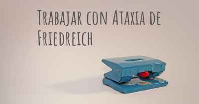 Trabajar con Ataxia de Friedreich