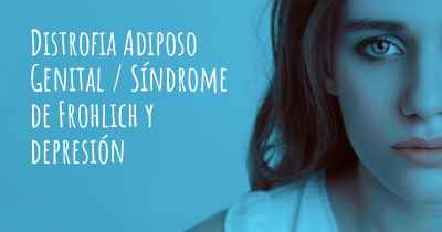 Distrofia Adiposo Genital / Síndrome de Frohlich y depresión