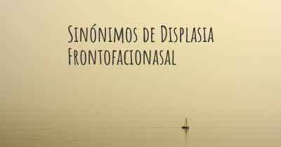 Sinónimos de Displasia Frontofacionasal