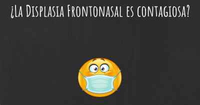 ¿La Displasia Frontonasal es contagiosa?