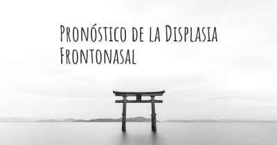 Pronóstico de la Displasia Frontonasal