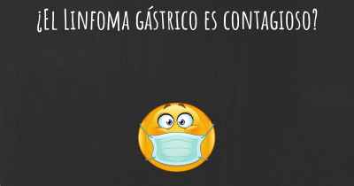 ¿El Linfoma gástrico es contagioso?