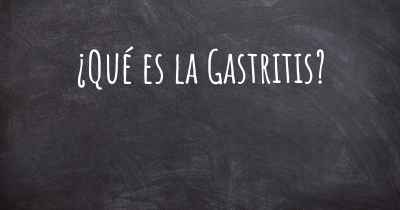 ¿Qué es la Gastritis?