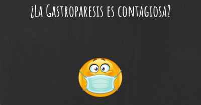 ¿La Gastroparesis es contagiosa?