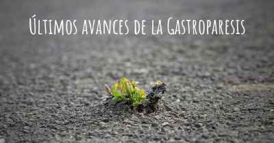 Últimos avances de la Gastroparesis