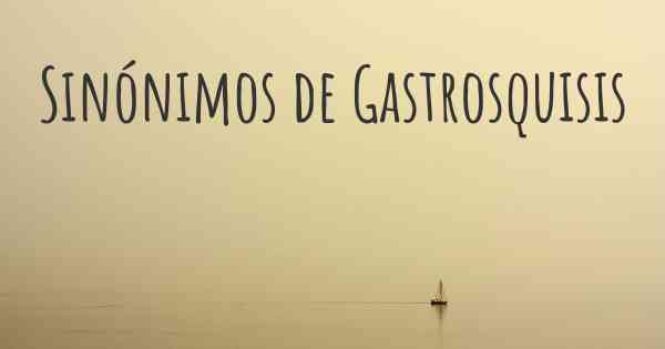 Sinónimos de Gastrosquisis