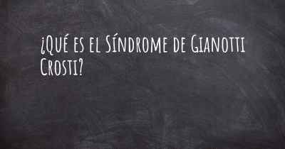 ¿Qué es el Síndrome de Gianotti Crosti?