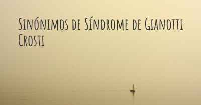 Sinónimos de Síndrome de Gianotti Crosti
