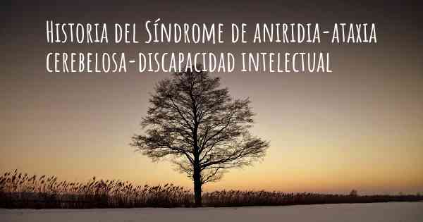 Historia del Síndrome de aniridia-ataxia cerebelosa-discapacidad intelectual