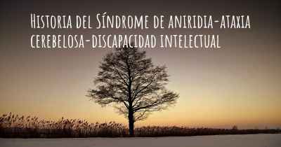 Historia del Síndrome de aniridia-ataxia cerebelosa-discapacidad intelectual