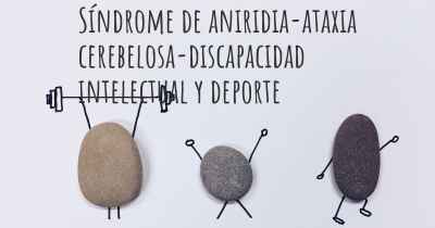 Síndrome de aniridia-ataxia cerebelosa-discapacidad intelectual y deporte