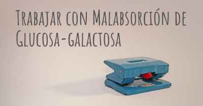 Trabajar con Malabsorción de Glucosa-galactosa