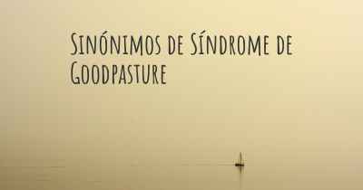 Sinónimos de Síndrome de Goodpasture