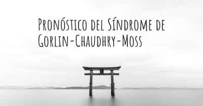 Pronóstico del Síndrome de Gorlin-Chaudhry-Moss