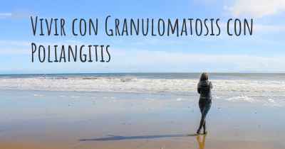 Vivir con Granulomatosis con Poliangitis