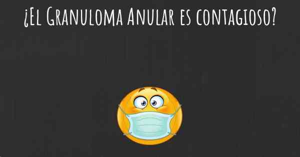 ¿El Granuloma Anular es contagioso?