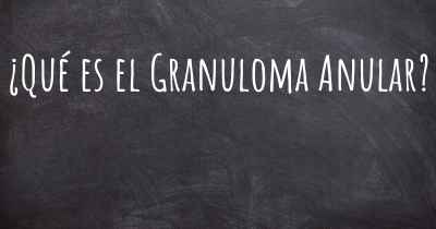 ¿Qué es el Granuloma Anular?