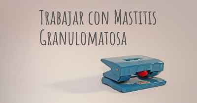 Trabajar con Mastitis Granulomatosa