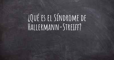 ¿Qué es el Síndrome de Hallermann-Streiff?