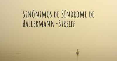 Sinónimos de Síndrome de Hallermann-Streiff