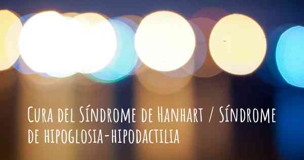 Cura del Síndrome de Hanhart / Síndrome de hipoglosia-hipodactilia