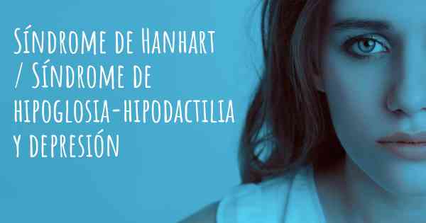 Síndrome de Hanhart / Síndrome de hipoglosia-hipodactilia y depresión