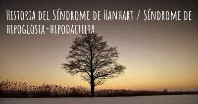 Historia del Síndrome de Hanhart / Síndrome de hipoglosia-hipodactilia