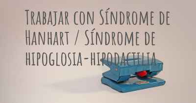 Trabajar con Síndrome de Hanhart / Síndrome de hipoglosia-hipodactilia