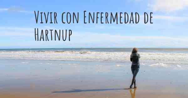 Vivir con Enfermedad de Hartnup