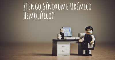 ¿Tengo Síndrome Urémico Hemolítico?