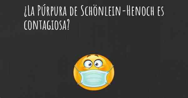 ¿La Púrpura de Schönlein-Henoch es contagiosa?