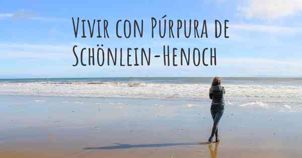 Vivir con Púrpura de Schönlein-Henoch