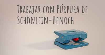 Trabajar con Púrpura de Schönlein-Henoch