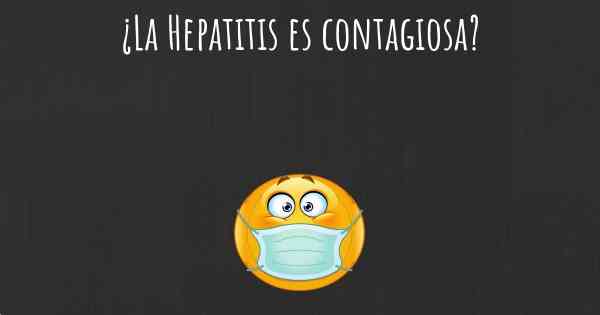 ¿La Hepatitis es contagiosa?