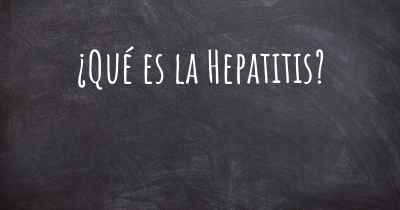 ¿Qué es la Hepatitis?