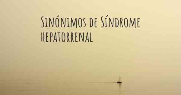 Sinónimos de Síndrome hepatorrenal