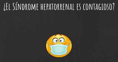 ¿El Síndrome hepatorrenal es contagioso?