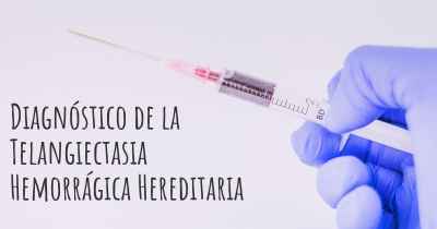 Diagnóstico de la Telangiectasia Hemorrágica Hereditaria