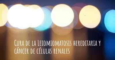 Cura de la Leiomiomatosis hereditaria y cáncer de células renales