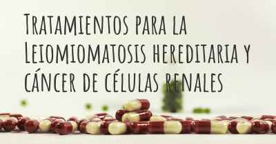 Tratamientos para la Leiomiomatosis hereditaria y cáncer de células renales