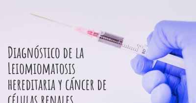 Diagnóstico de la Leiomiomatosis hereditaria y cáncer de células renales
