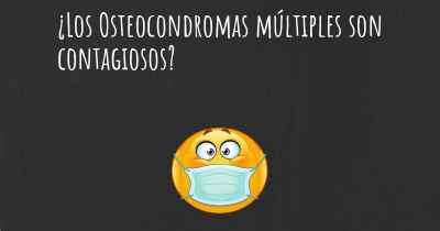 ¿Los Osteocondromas múltiples son contagiosos?