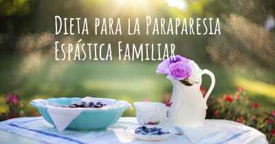 Dieta para la Paraparesia Espástica Familiar